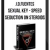 J.D.Fuentes – Sexual Key – Speed Seduction On Steroids