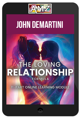 John Demartini – The Loving Relationship Formula