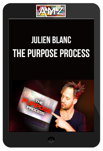 Julien Blanc – The Purpose Process