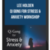 Lee Holden - Qi Gong for Stress & Anxiety Workshop