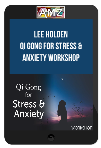 Lee Holden - Qi Gong for Stress & Anxiety Workshop