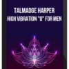 Talmadge Harper – High Vibration "O" For Men