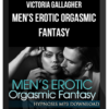 Victoria Gallagher – Men's Erotic Orgasmic Fantasy