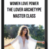 Women Love Power – The Lover Archetype Master Class