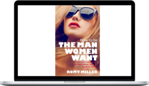 How to Be the Man Women Want – Romy Miller