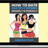 Andrew Ryan – How to Date Multiple Women Honestly & Ethically