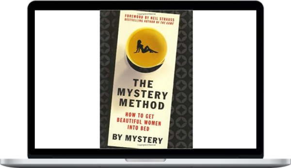The Mystery Method – How To Get Beautiful Women Into Bed