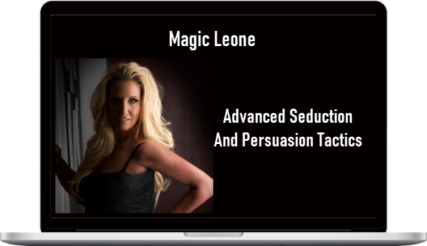 Magic Leone – Advanced Seduction And Persuasion Tactics