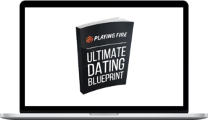 Playing With Fire – The Ultimate Dating Blueprint 2.0