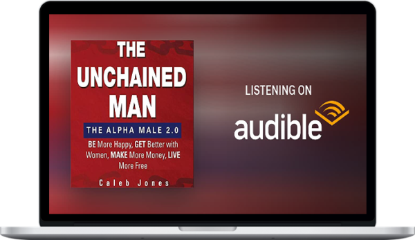 The Unchained Man – The Alpha Male 2.0