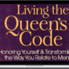 Alison Armstrong - Living the Queen’s Code