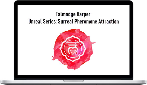 Talmadge Harper – Unreal Series: Surreal Pheromone Attraction