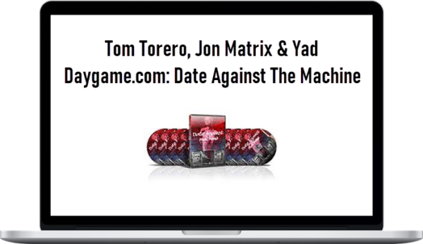 Tom Torero, Jon Matrix & Yad – Daygame.com: Date Against The Machine