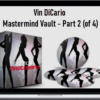 Vin DiCario – Mastermind Vault – Part 2 (of 4)
