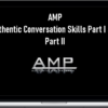 AMP – Authentic Conversation Skills Part I and Part II