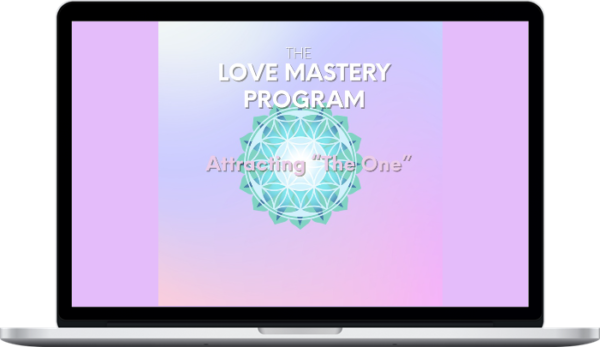 The Love Mastery Program Attracting The One