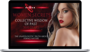 Women Secrets – Collective wisdom of past 5000 years – The Unapologetic Truth about FEMALE NATURE