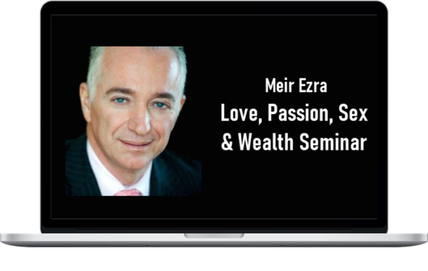 Meir Ezra - Love, Passion, Sex & Wealth Seminar