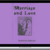 Emma Goldman – Marriage and Love