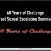 60 Years of Challenge – Fast Sexual Escalation Seminar