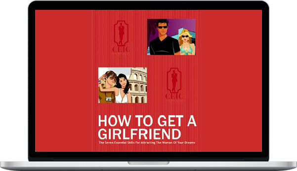 C Kellogg – How To Get A Girlfriend The Seven Essential Skills For Attract Woman Of You Dreams