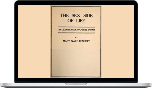 Mary Dennett – The Sex Side of Life An Explanation for Young People