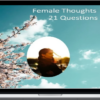 Female Thoughts – 21 Questions