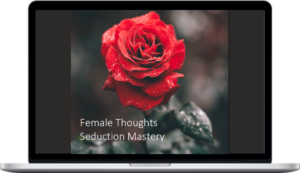 Female Thoughts – Seduction Mastery