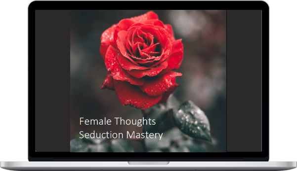 Female Thoughts – Seduction Mastery