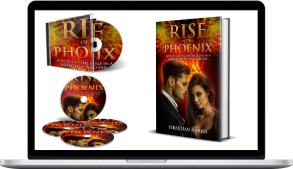 Sebastian Harris – Rise of the Phoenix: How to Get the Hottest Girls in a World That Wants You to Fail