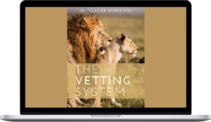 Dr. Taylor Burrowes – The Vetting System
