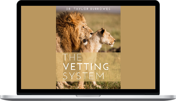 Dr. Taylor Burrowes – The Vetting System