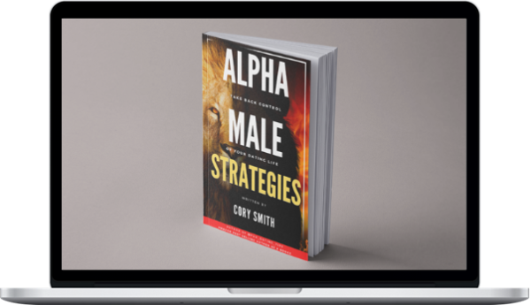 Cory Smith – Alpha Male Strategies: Take Back Control of Your Dating Life
