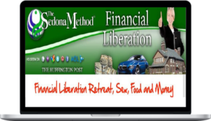 Hale Dwoskin – Sedona Method – Financial Liberation (Sex, Food & Money Retreat)