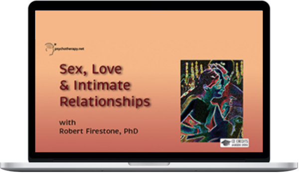 Robert Firestone – Sex, Love & Intimate Relationships