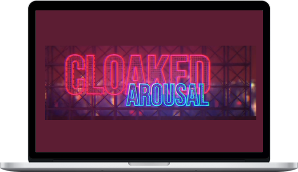 Cloaked Arousal