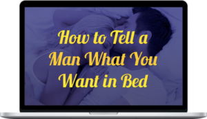 David Wygant – How to Tell a Man What You Want in Bed