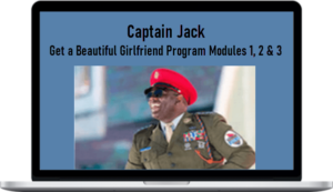 Captain Jack – Get a Beautiful Girlfriend Program Modules 1, 2 & 3
