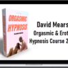 David Mears – Orgasmic & Erotic Hypnosis Course 2023
