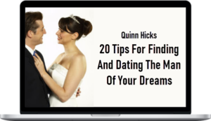 Quinn Hicks – 20 Tips For Finding And Dating The Man Of Your Dreams