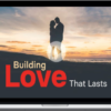 James Pawelski & Suzann Pileggi Pawelski – Building Love That Lasts
