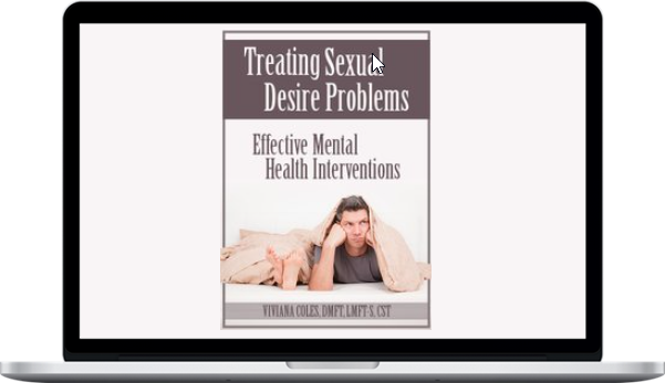 Viviana Coles – Treating Sexual Desire Problems: Effective Mental Health Interventions