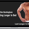 Ben Buckingham – Lasting Longer In Bed