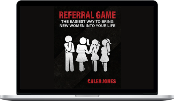 Caleb Jones – How To Be Effective With Referral Game (Referral Game+How To Effective 1st Date)