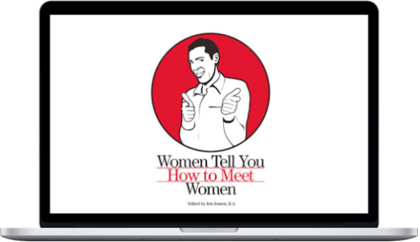 Jon Jensen – Women Tell You How To Meet Women