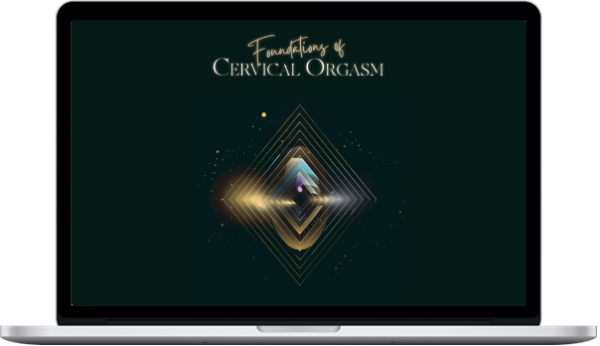 Olivia Bryant – The Foundations Of Cervical Orgasm