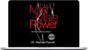 Warren Farrell – The Myth of Male Power: Why Men Are the Disposable Sex