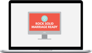 Love Thinks – Online Course: Rock Solid Marriage Ready