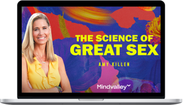 Amy Killen – The Science of Great Sex – MindValley