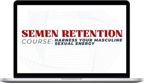 Johnathan White – Semen Retention Course Harness Your Masculine Sexual Energy